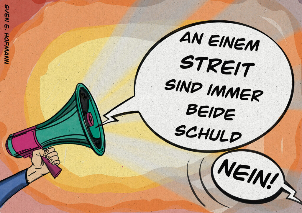 An einem Streit sind immer beide Schuld, ein Essay von S.E.Hofmann