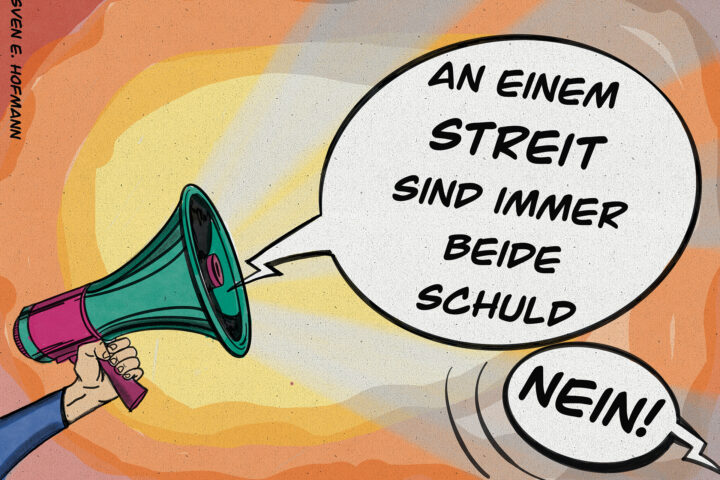 An einem Streit sind immer beide Schuld, ein Essay von S.E.Hofmann